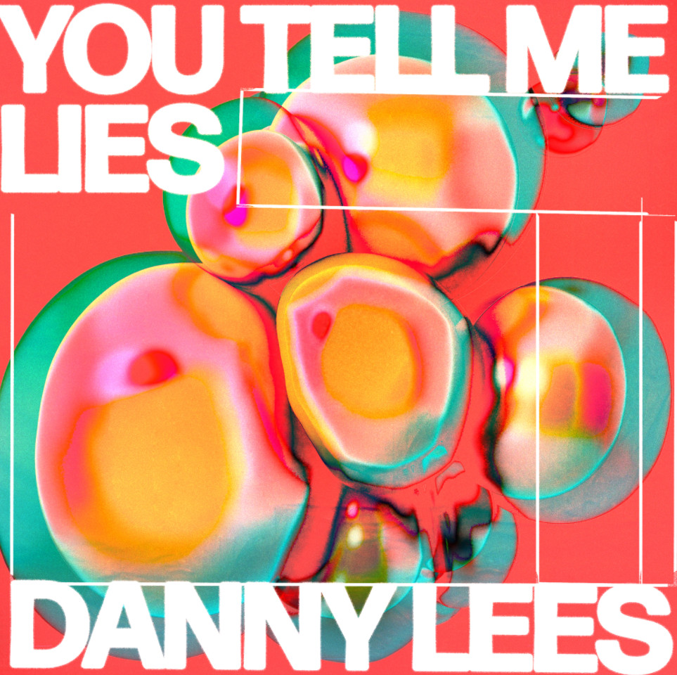 Danny lees drops infectious dance anthem ‘you tell me lies’