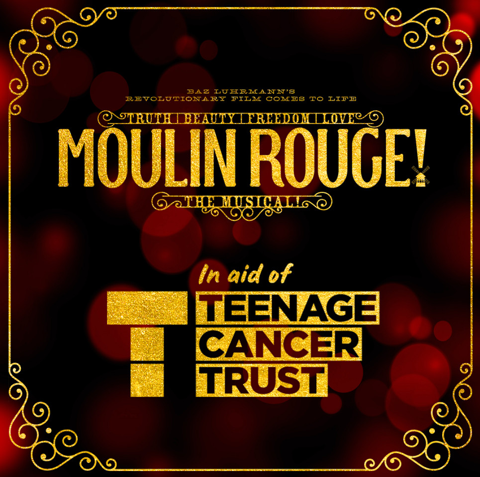 Moulin rouge! the musical teenage cancer trust & moulin rouge! the musical to host a special gala event in london